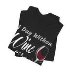 A Day Without Wine? Just Kidding, I Have No Idea – Premium Tee