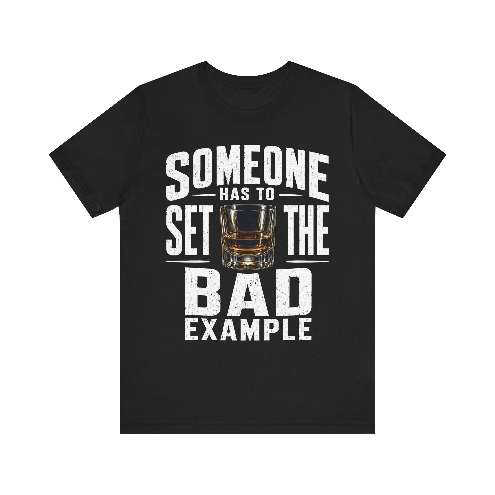 Someone Has To Set The Bad Example Tee