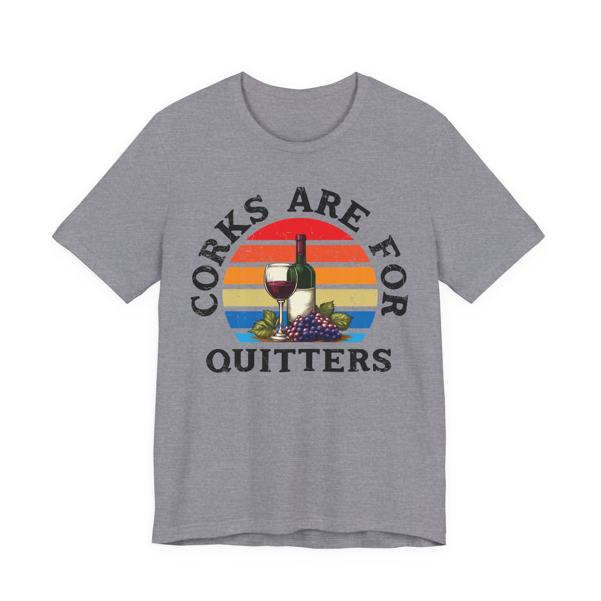Corks Are For Quitters Premium Tee