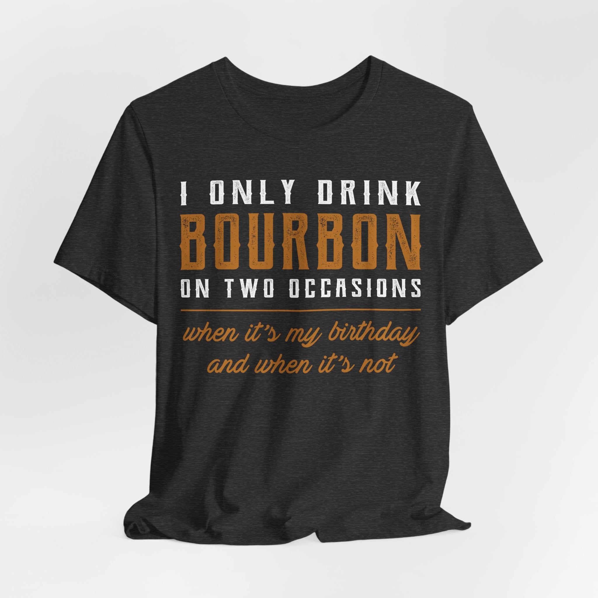 I Only Drink Bourbon on Two Occasions Premium CrewneckTee