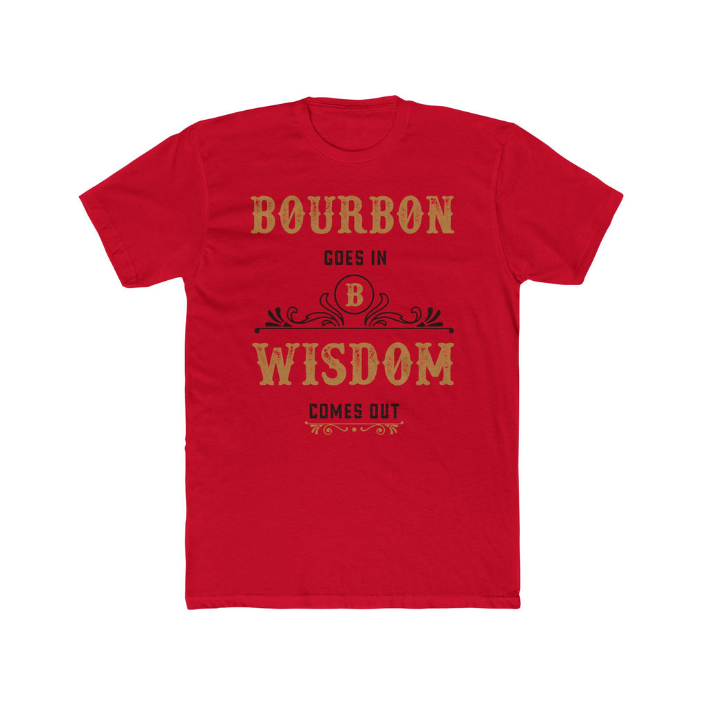 Bourbon Goes In, Wisdom Comes Out  T-Shirt