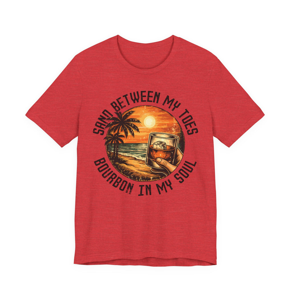 Sand Between My Toes, Bourbon in My Soul Tee