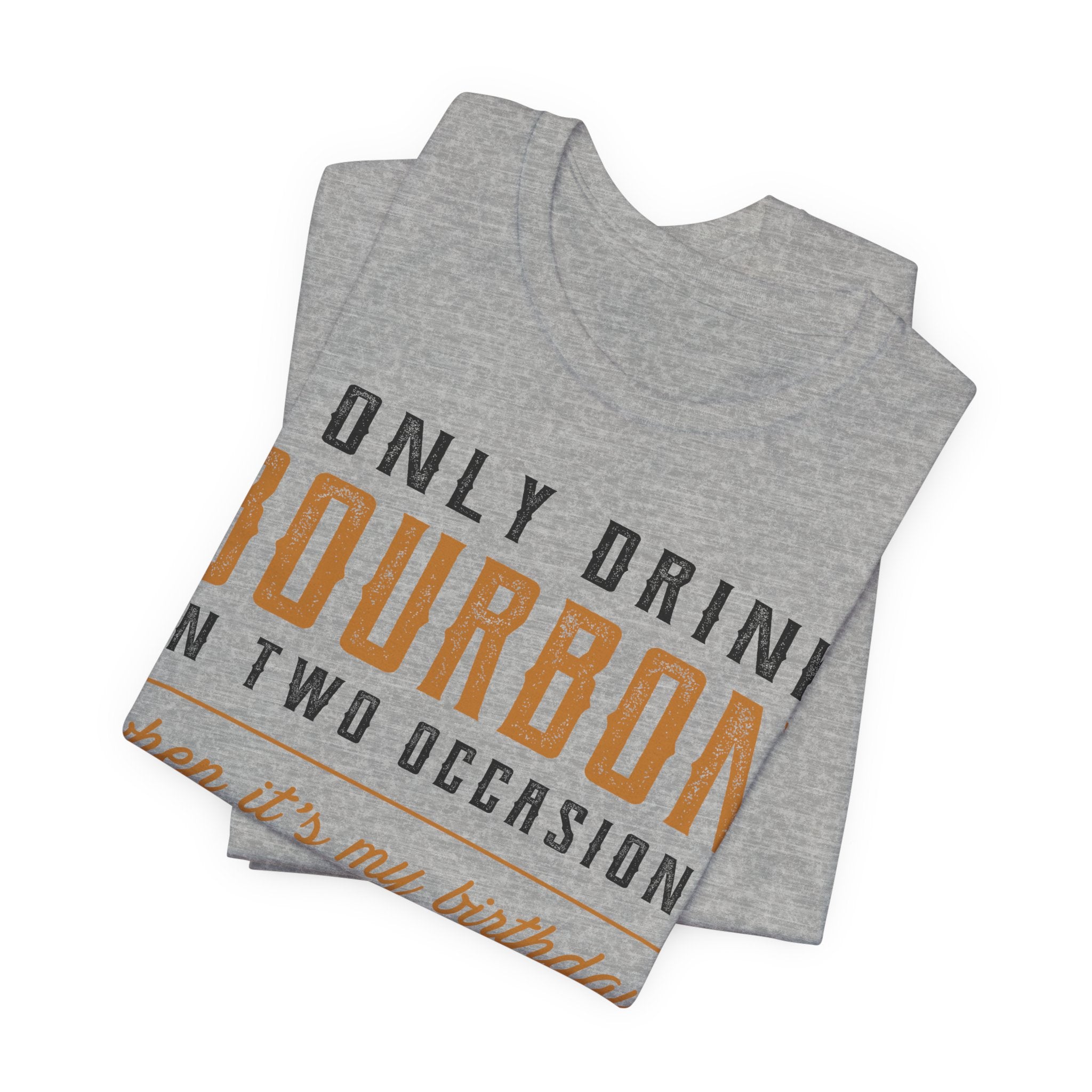 I Only Drink Bourbon on Two Occasions Premium CrewneckTee
