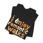 I Enjoy Romantic Walks Premium CrewneckTee
