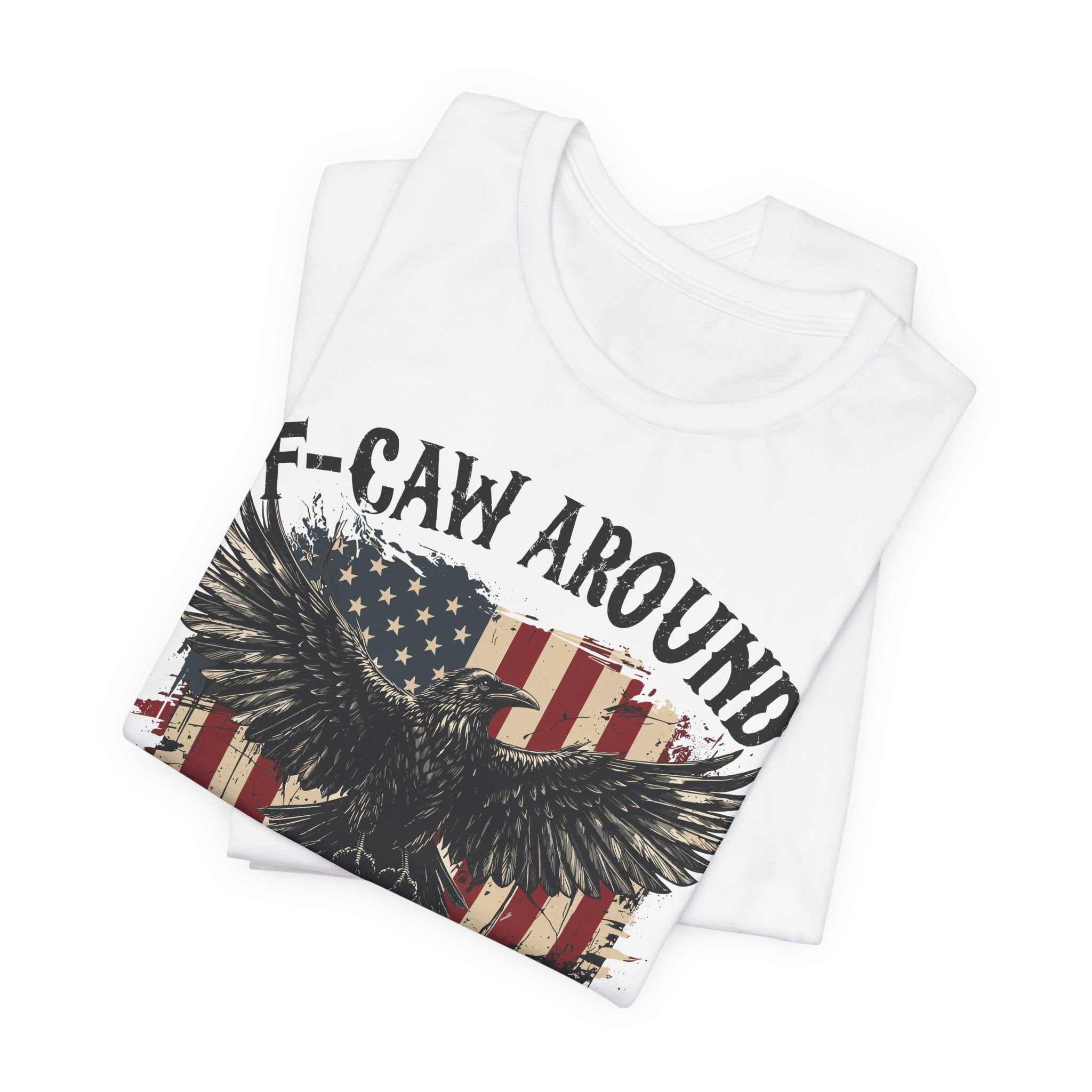 F-Caw Around and Find Out Premium Tee