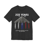 250 Years – Dropping Bombs Since Before It Was Cool Tee