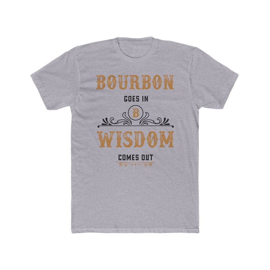 Bourbon Goes In, Wisdom Comes Out  T-Shirt