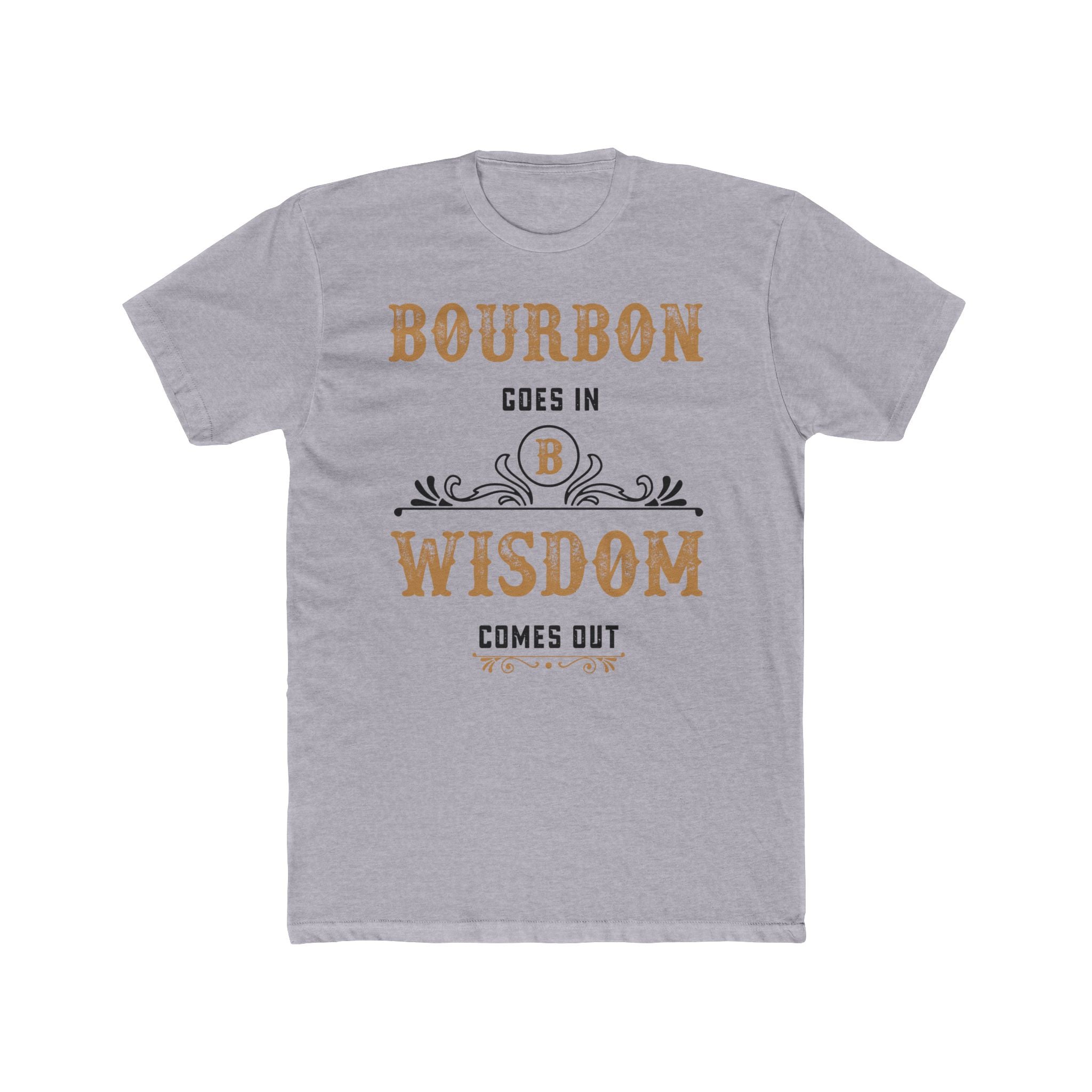 Bourbon Goes In, Wisdom Comes Out  T-Shirt
