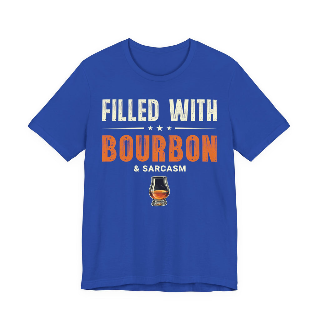 Filled with Bourbon & Sarcasm Tee