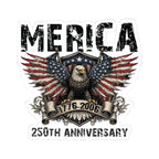 ‘Merica Eagle Sticker — 250th Anniversary Patriotic Kiss-Cut Sticker