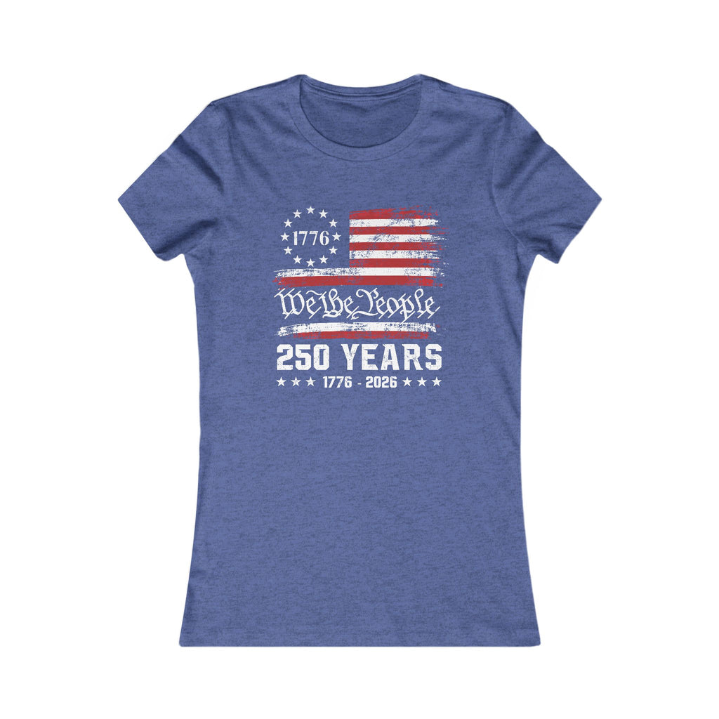 We The People – 250 Years Women's Tee