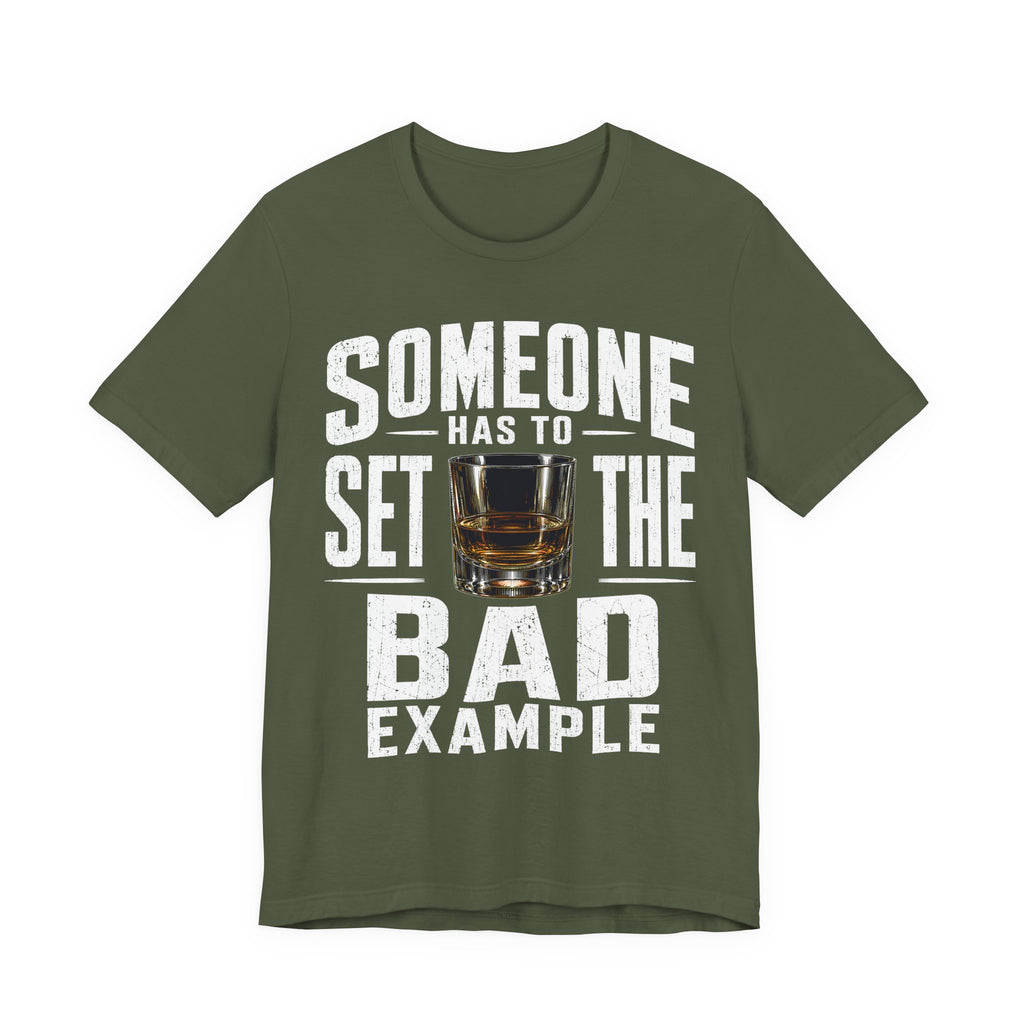 Someone Has To Set The Bad Example Tee