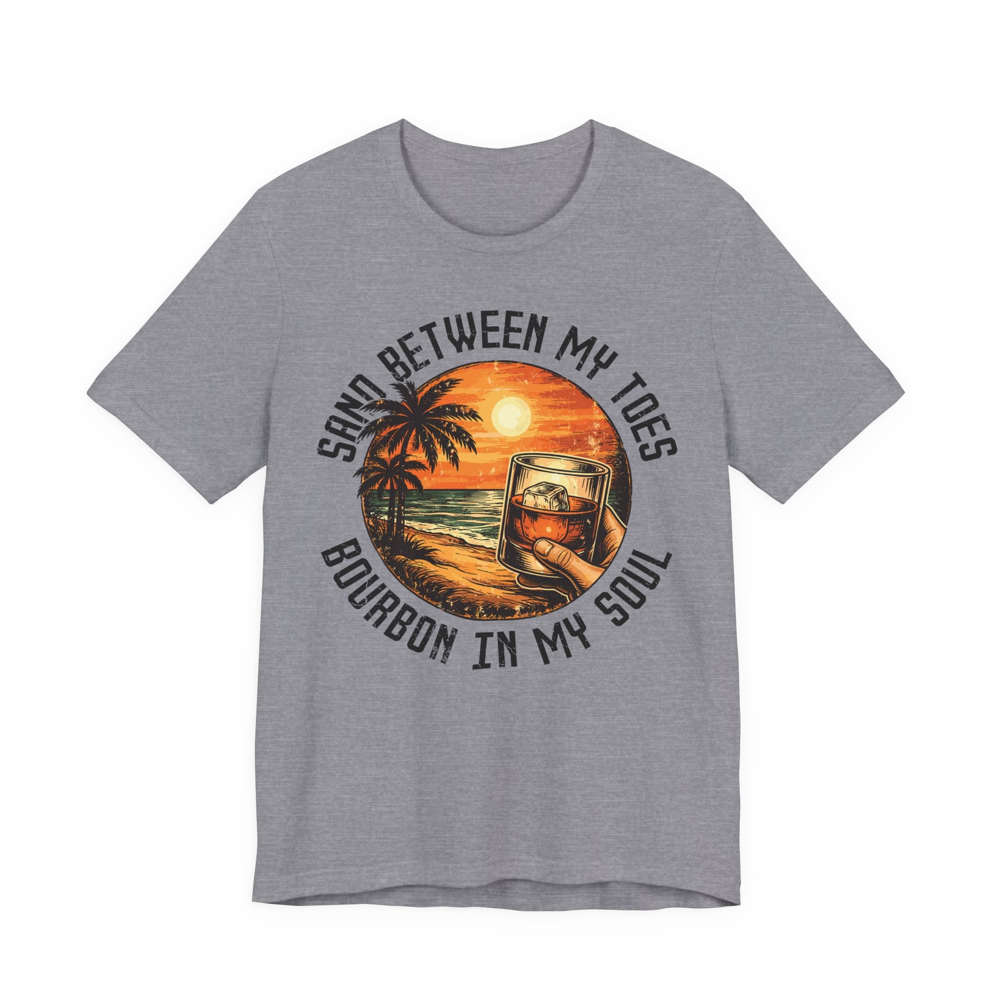 Sand Between My Toes, Bourbon in My Soul Tee