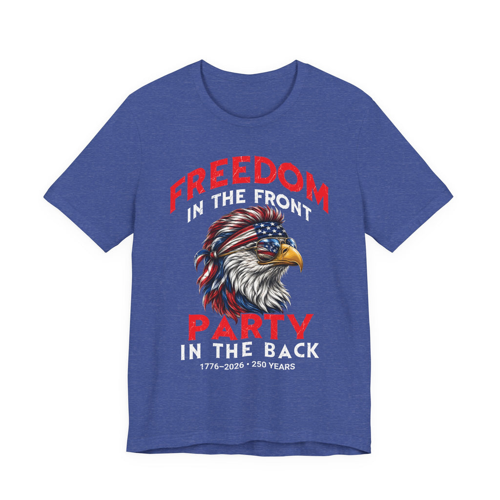 Freedom in The Front Party in the Back Tee
