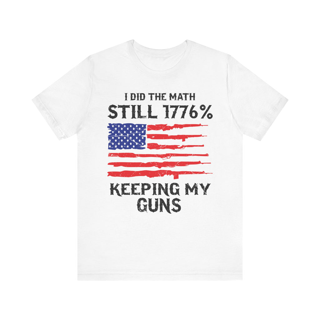 Still 1776% Keeping My Guns Premium Tee