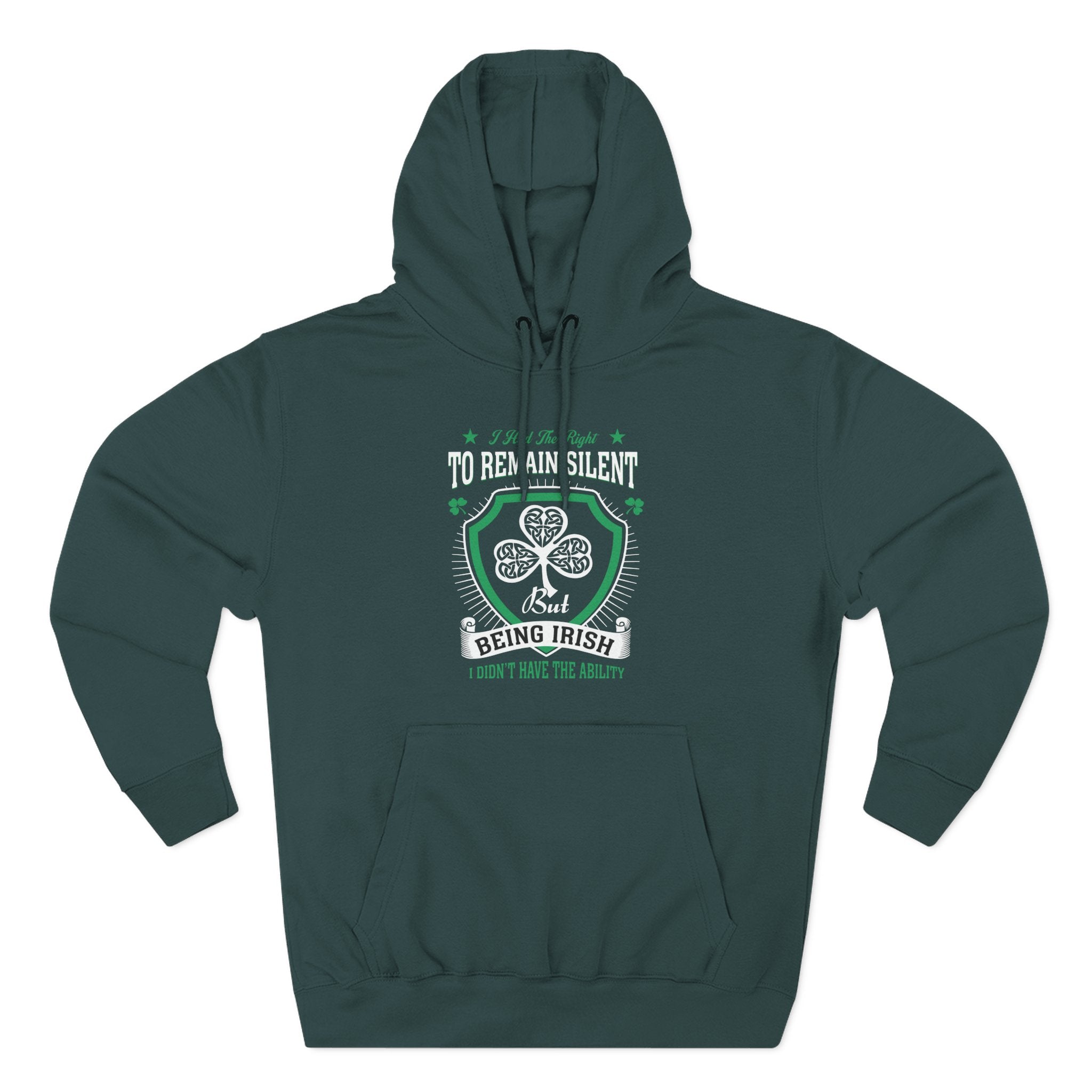 Being Irish Hoodie — "I Tried to Remain Silent" Shamrock St. Patrick's Day Pullover