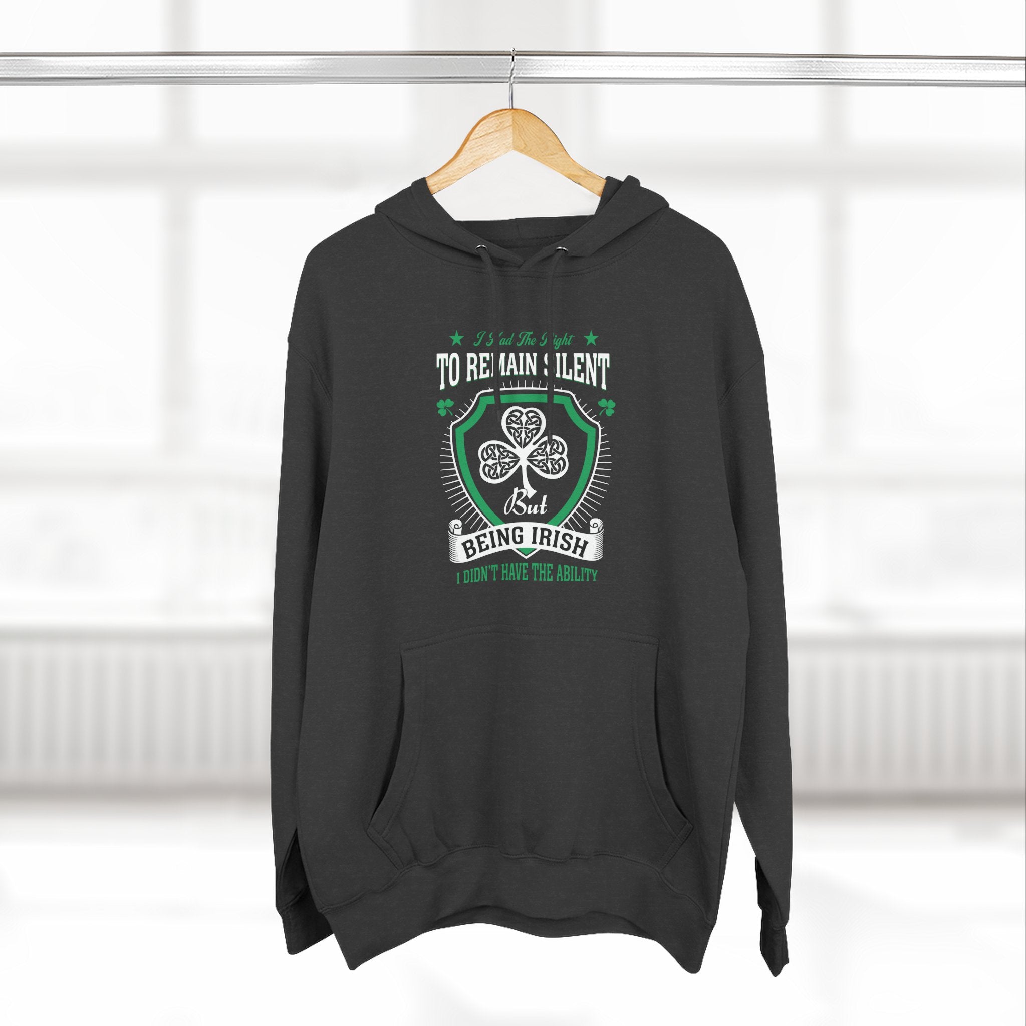 Being Irish Hoodie — "I Tried to Remain Silent" Shamrock St. Patrick's Day Pullover