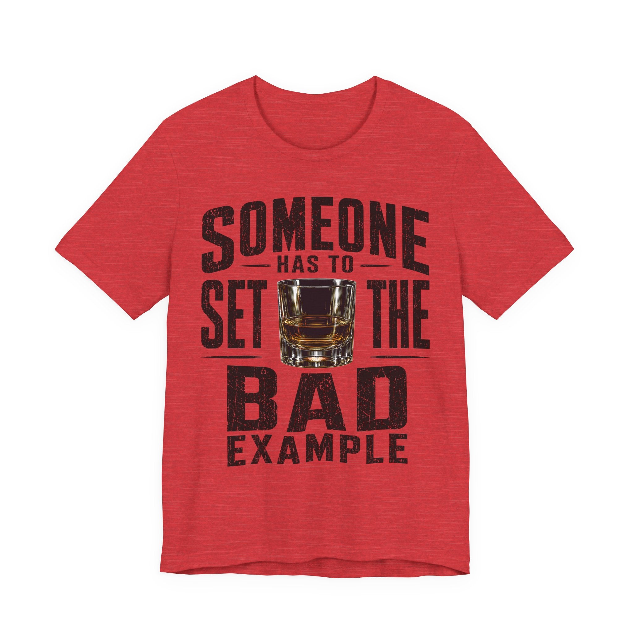 Someone Has To Set The Bad Example Tee