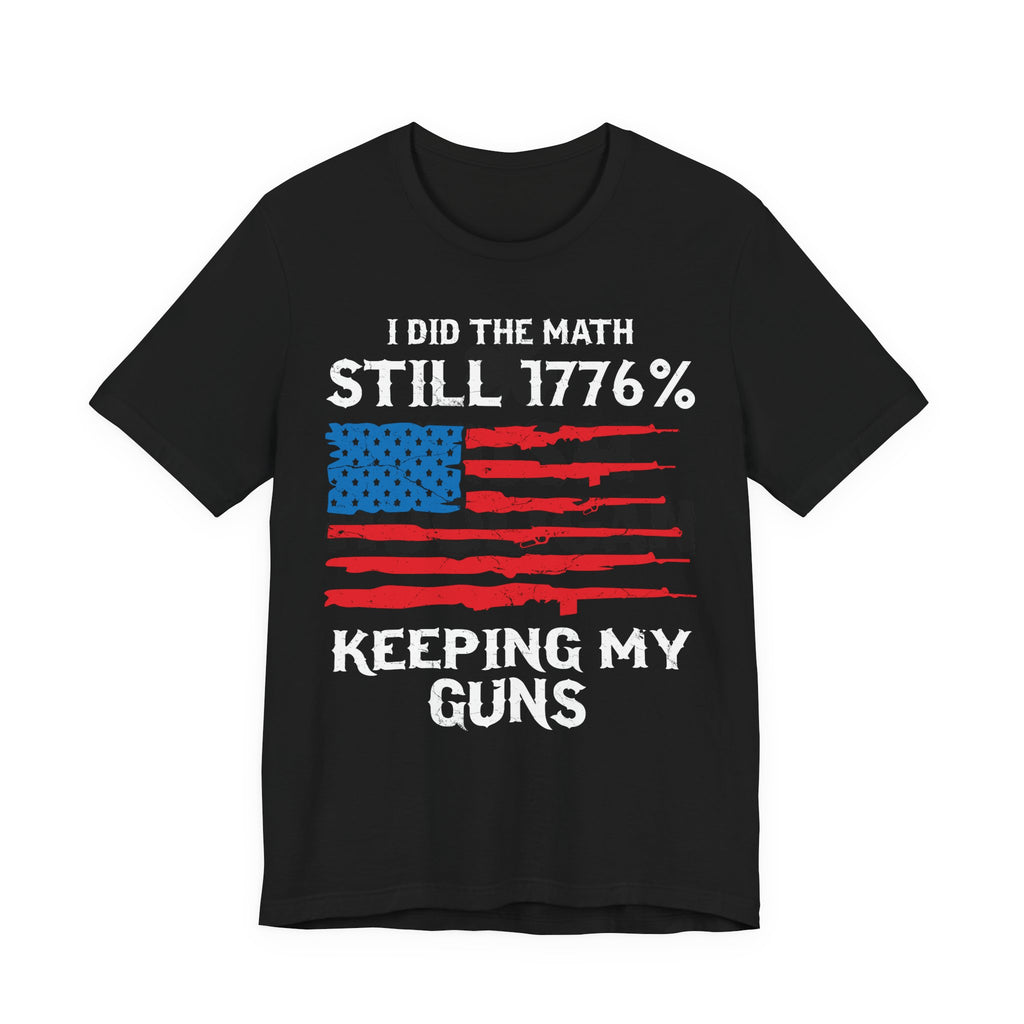 Still 1776% Keeping My Guns Premium Tee