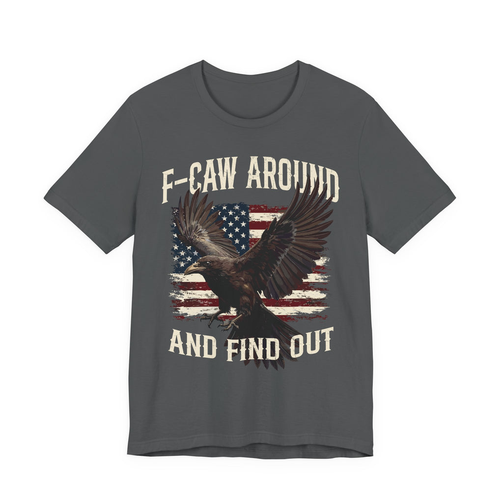 F-Caw Around and Find Out V2 Premium Tee