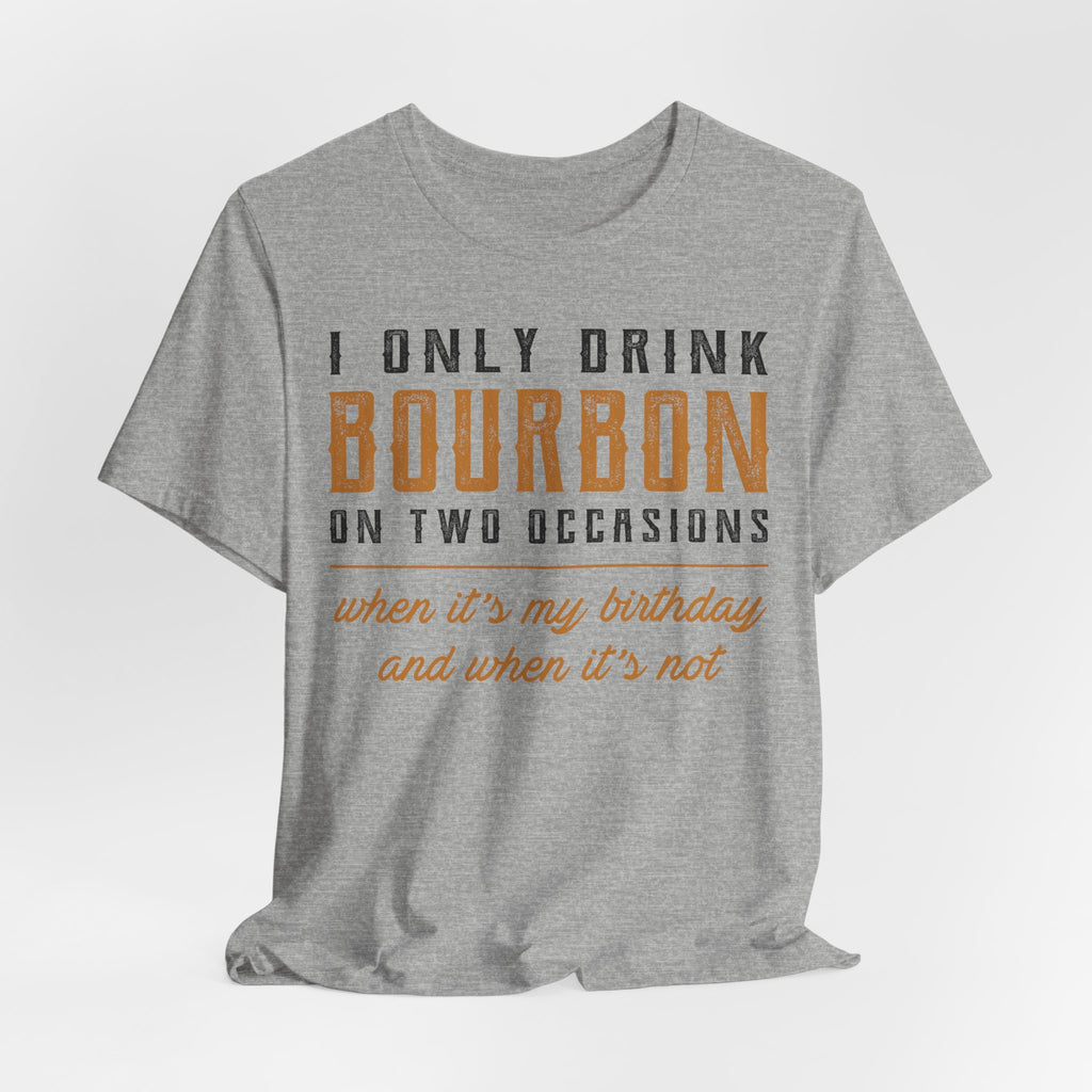 I Only Drink Bourbon on Two Occasions Premium CrewneckTee