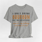 I Only Drink Bourbon on Two Occasions Premium CrewneckTee