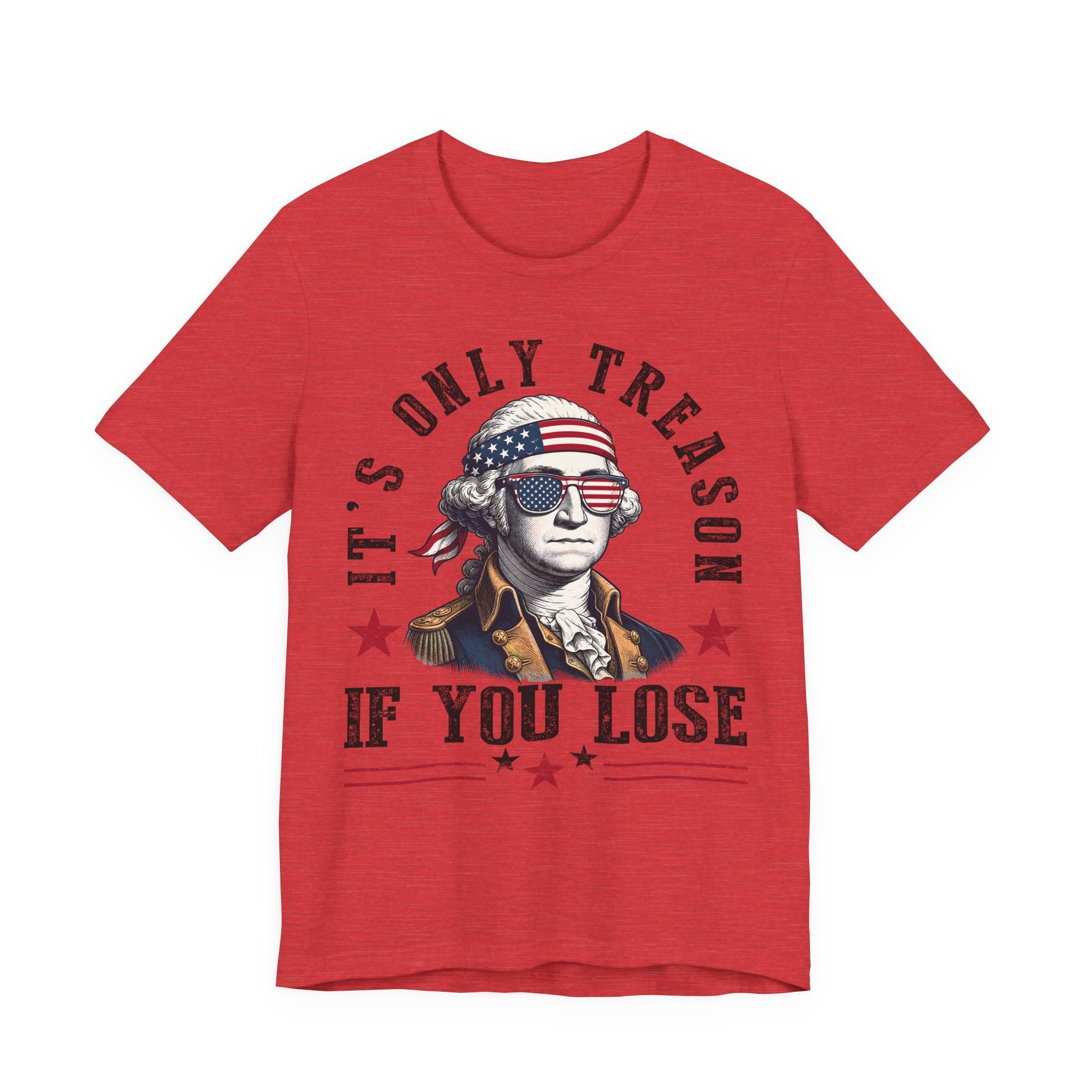 It's Only Treason If You Lose Tee