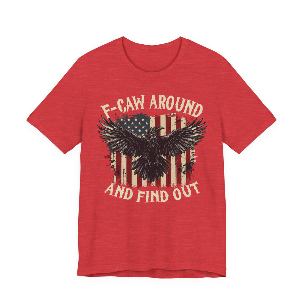 F-Caw Around and Find Out Premium Tee