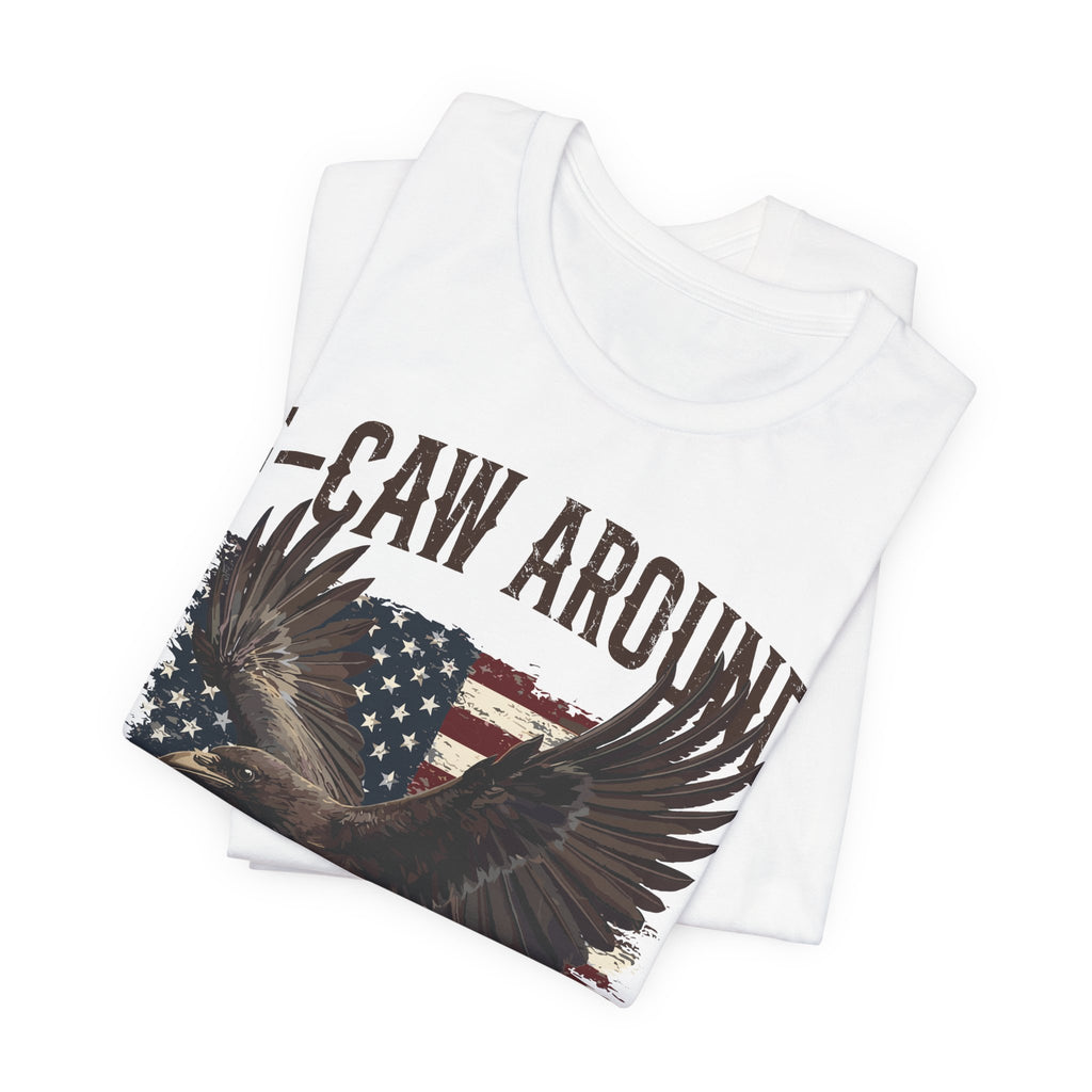 F-Caw Around and Find Out V2 Premium Tee