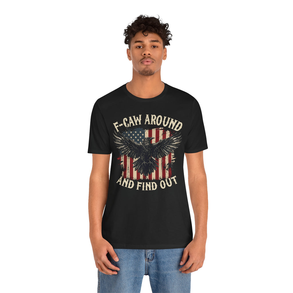 F-Caw Around and Find Out Premium Tee