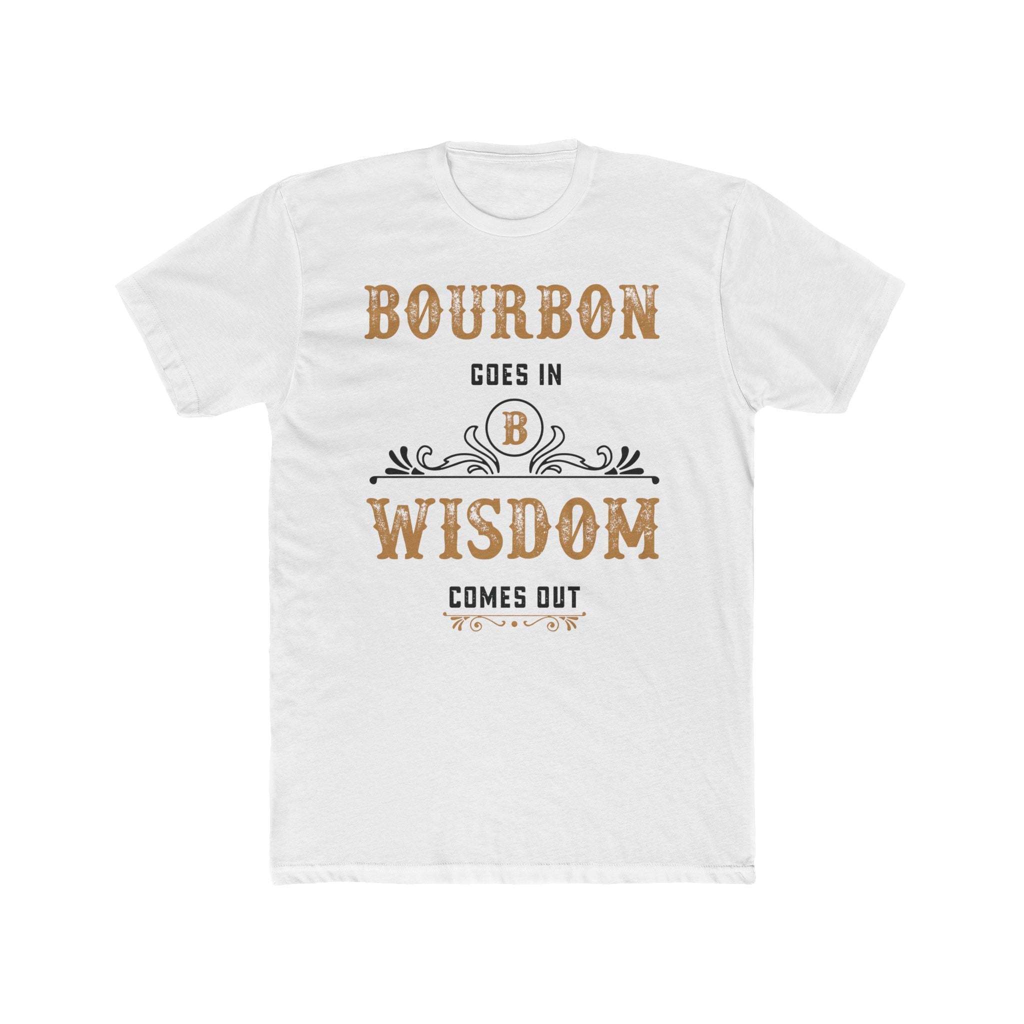 Bourbon Goes In, Wisdom Comes Out  T-Shirt