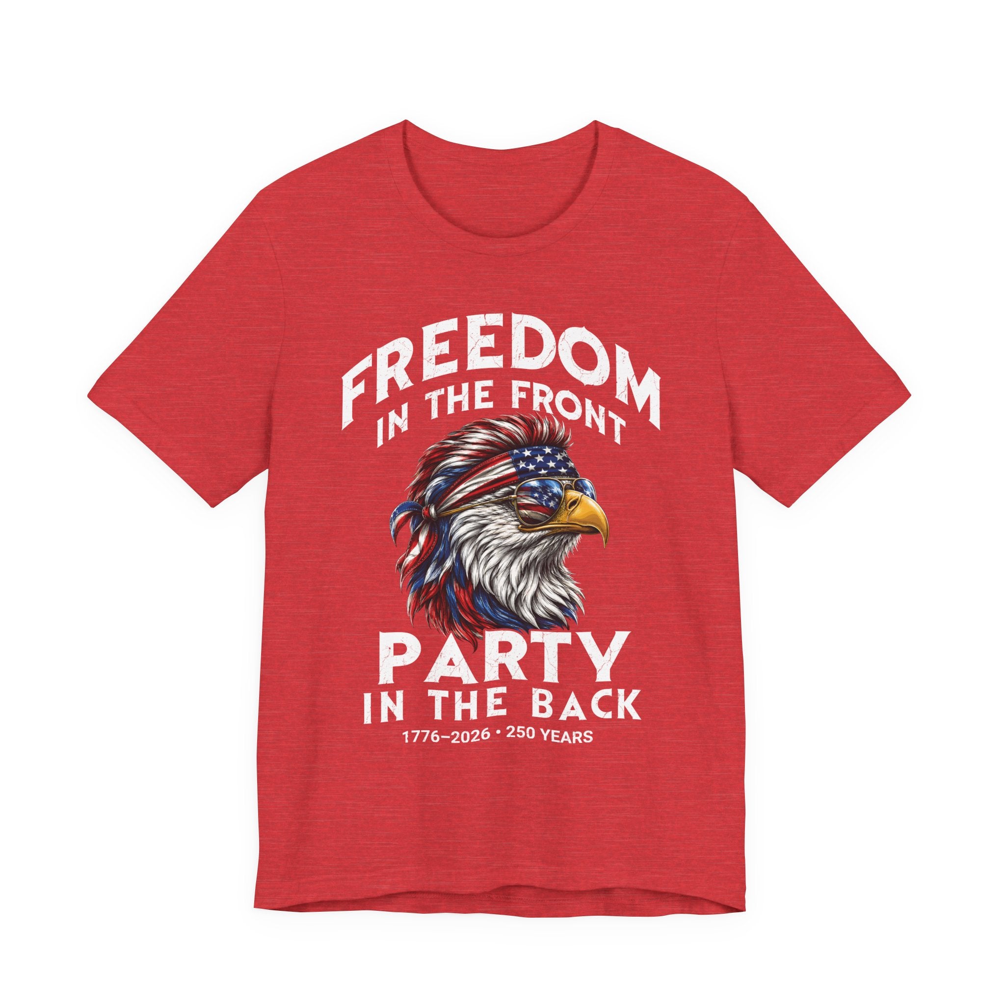 Freedom in The Front Party in the Back Tee