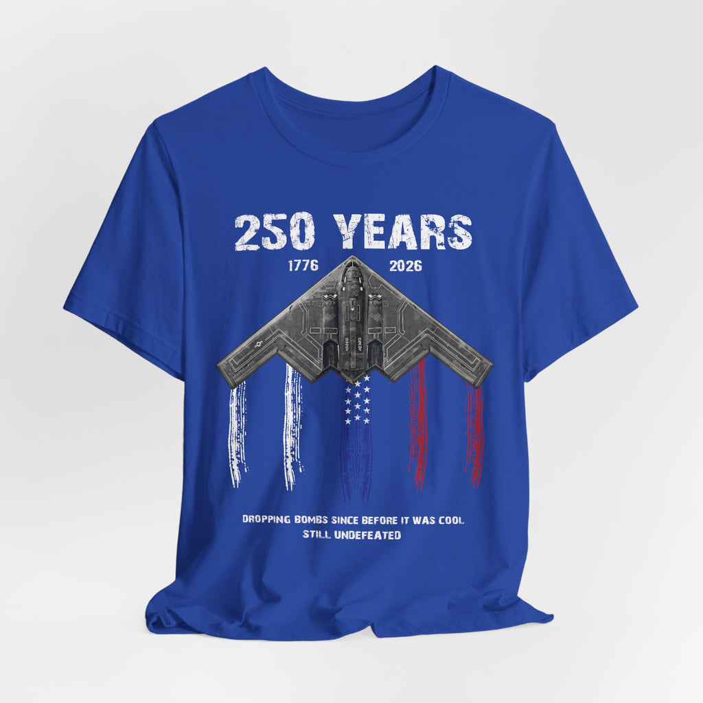 250 Years – Dropping Bombs Since Before It Was Cool Tee