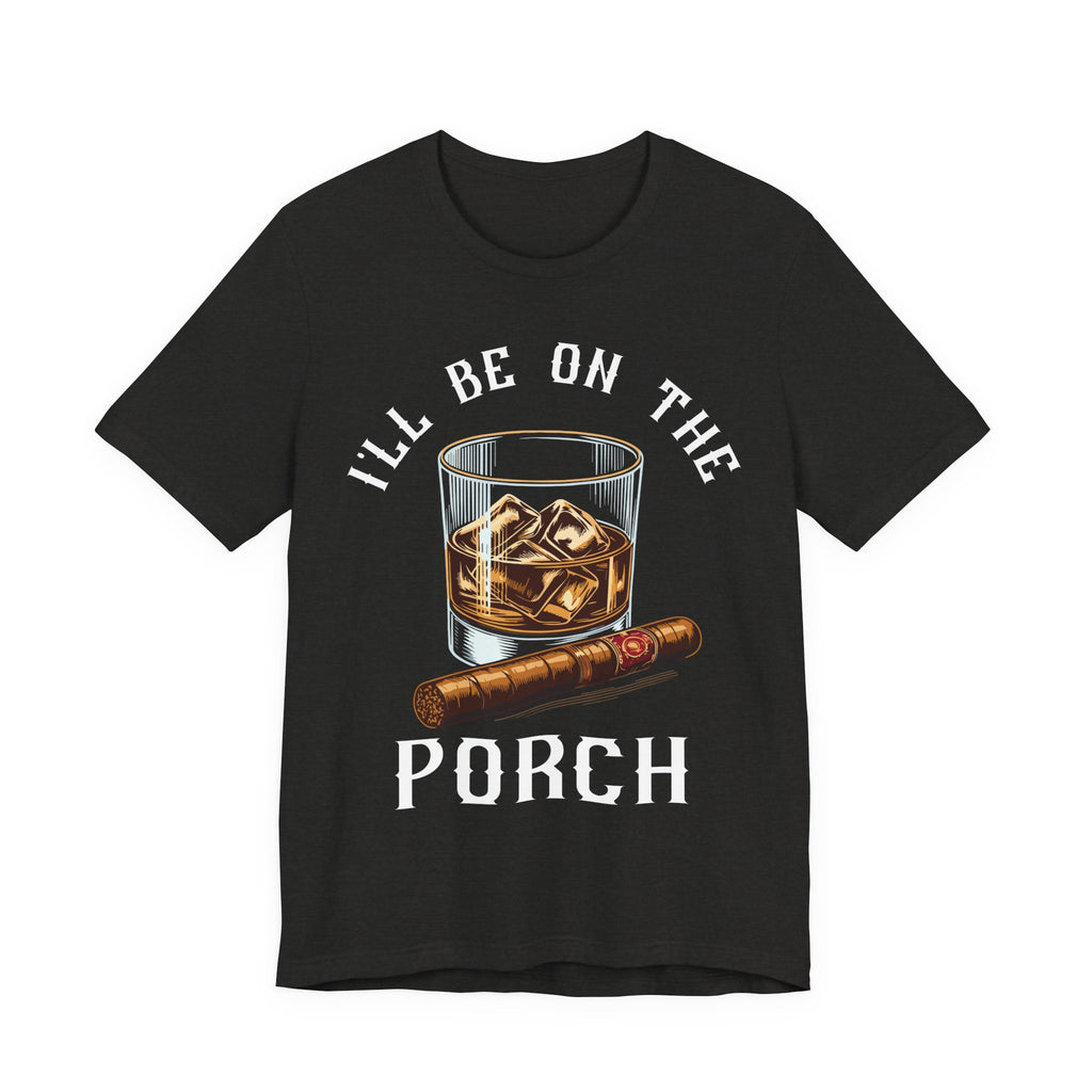 I'll Be on The Porch Bourbon & Cigar Premium CrewneckTee