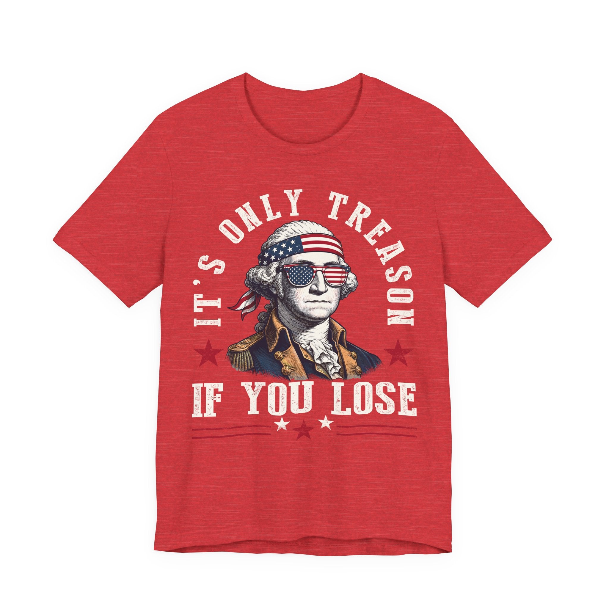 It's Only Treason If You Lose Tee