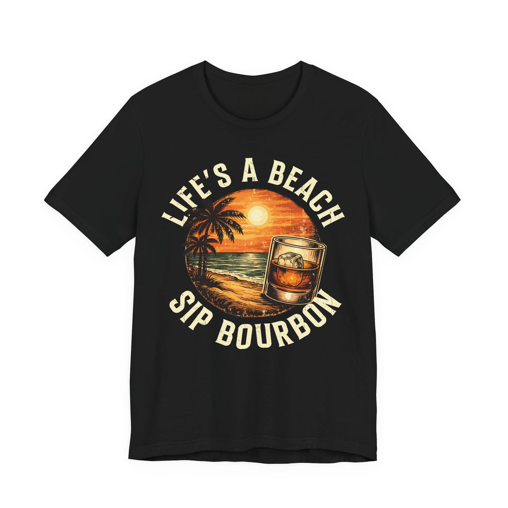 Life's A Beach Sip Bourbon Premium Tee