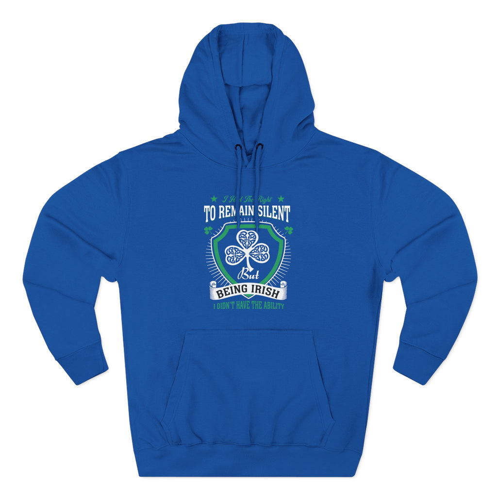 Being Irish Hoodie — "I Tried to Remain Silent" Shamrock St. Patrick's Day Pullover