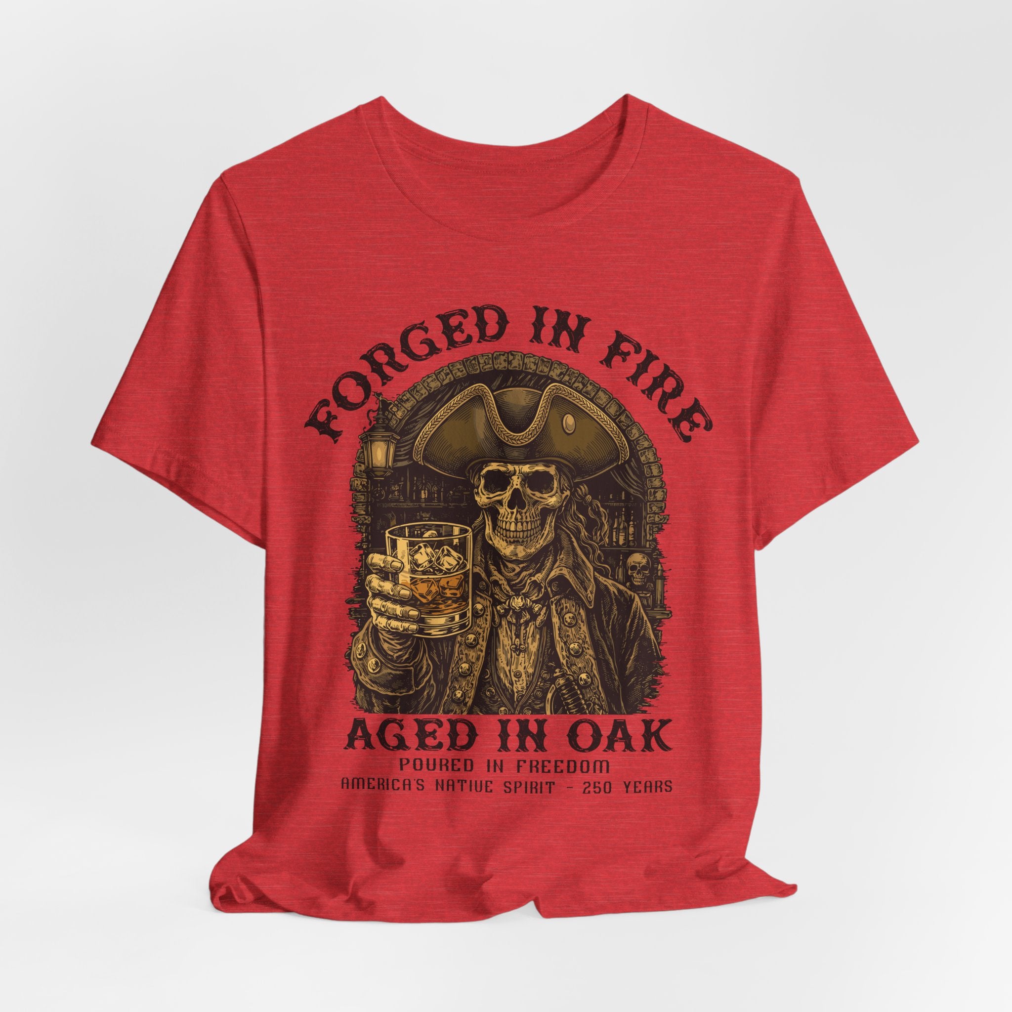 Forged in Fire. Aged in Oak. Poured in Freedom Premium Tee