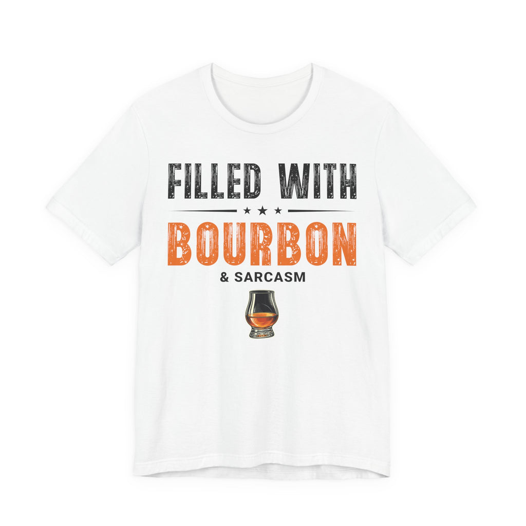Filled with Bourbon & Sarcasm Tee
