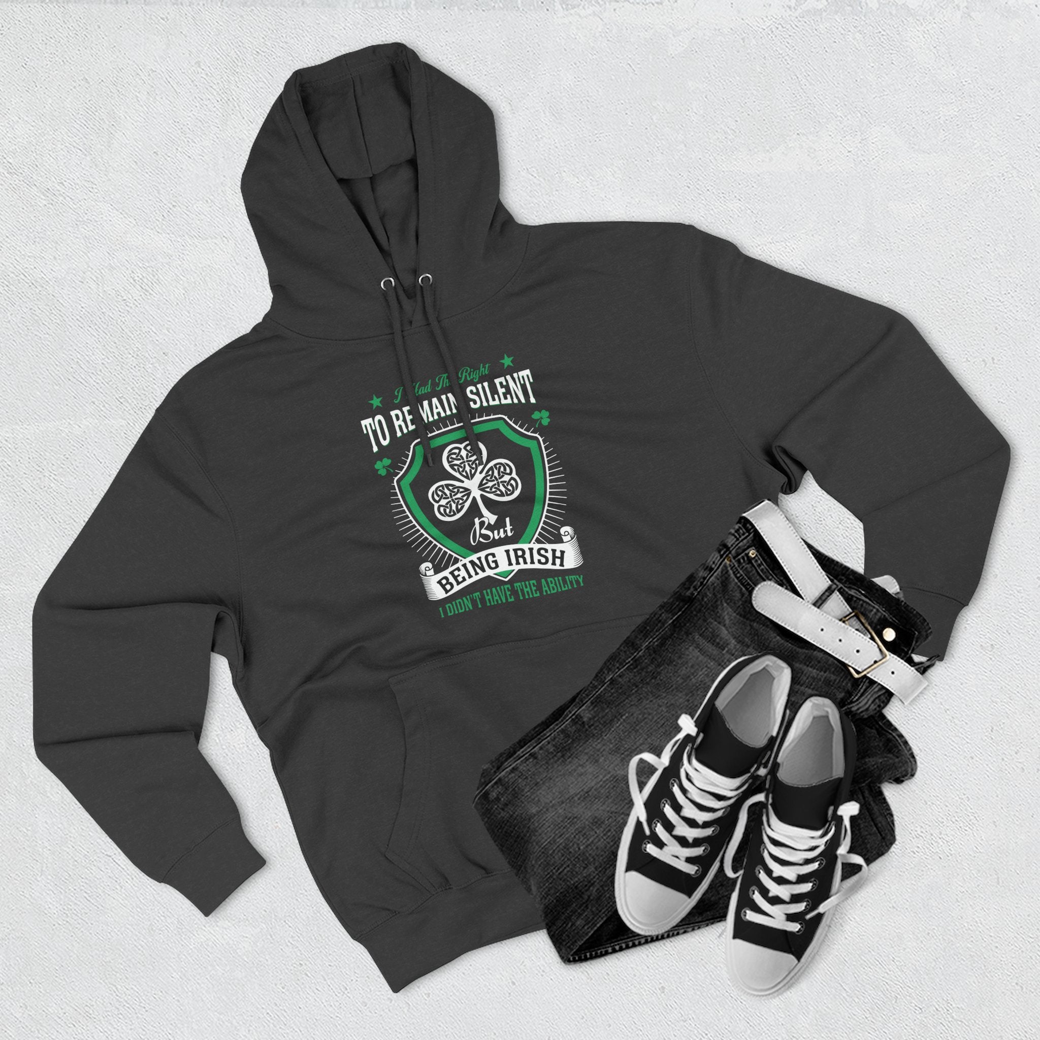 Being Irish Hoodie — "I Tried to Remain Silent" Shamrock St. Patrick's Day Pullover