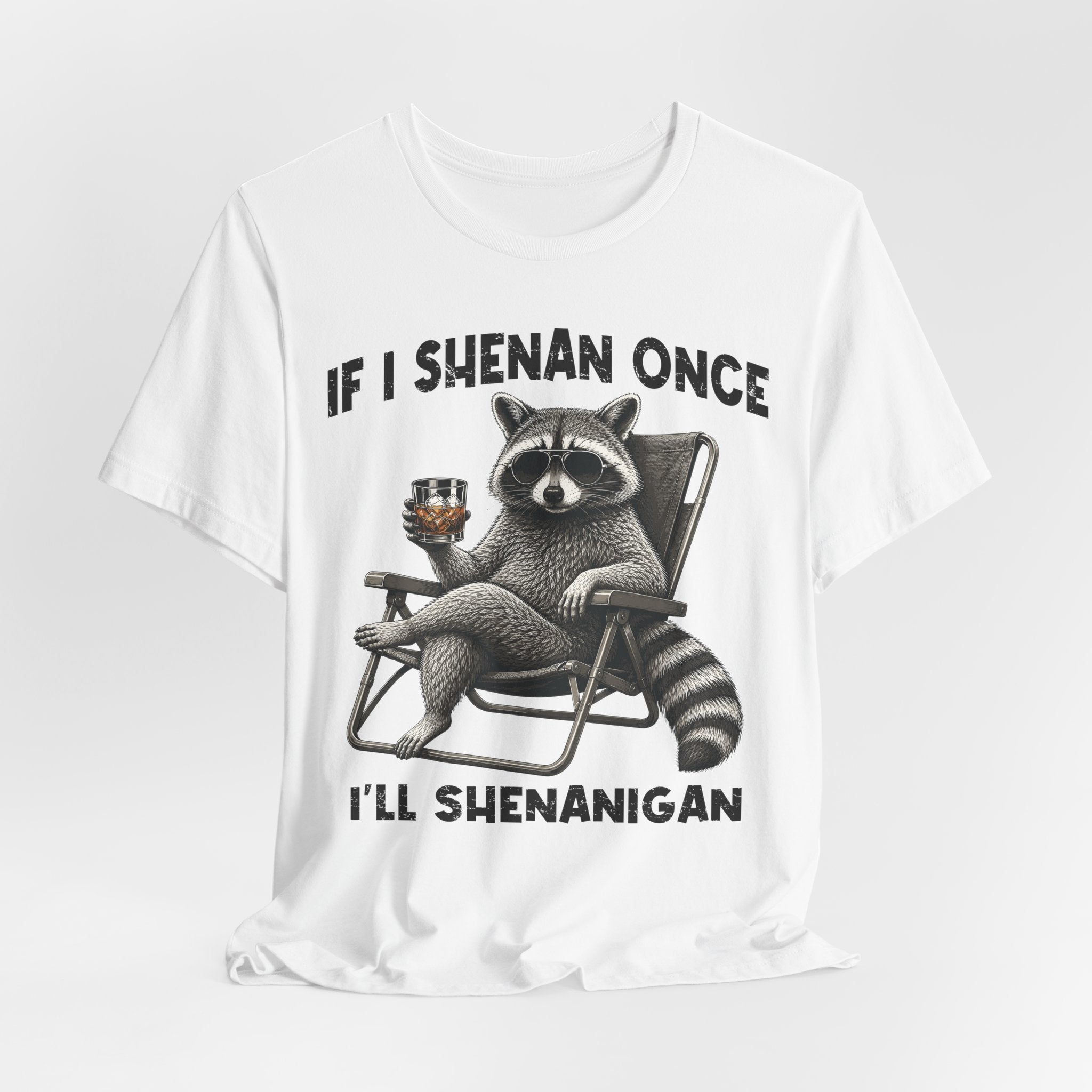 If I Shenan Once, I'll Shenanigan Tee