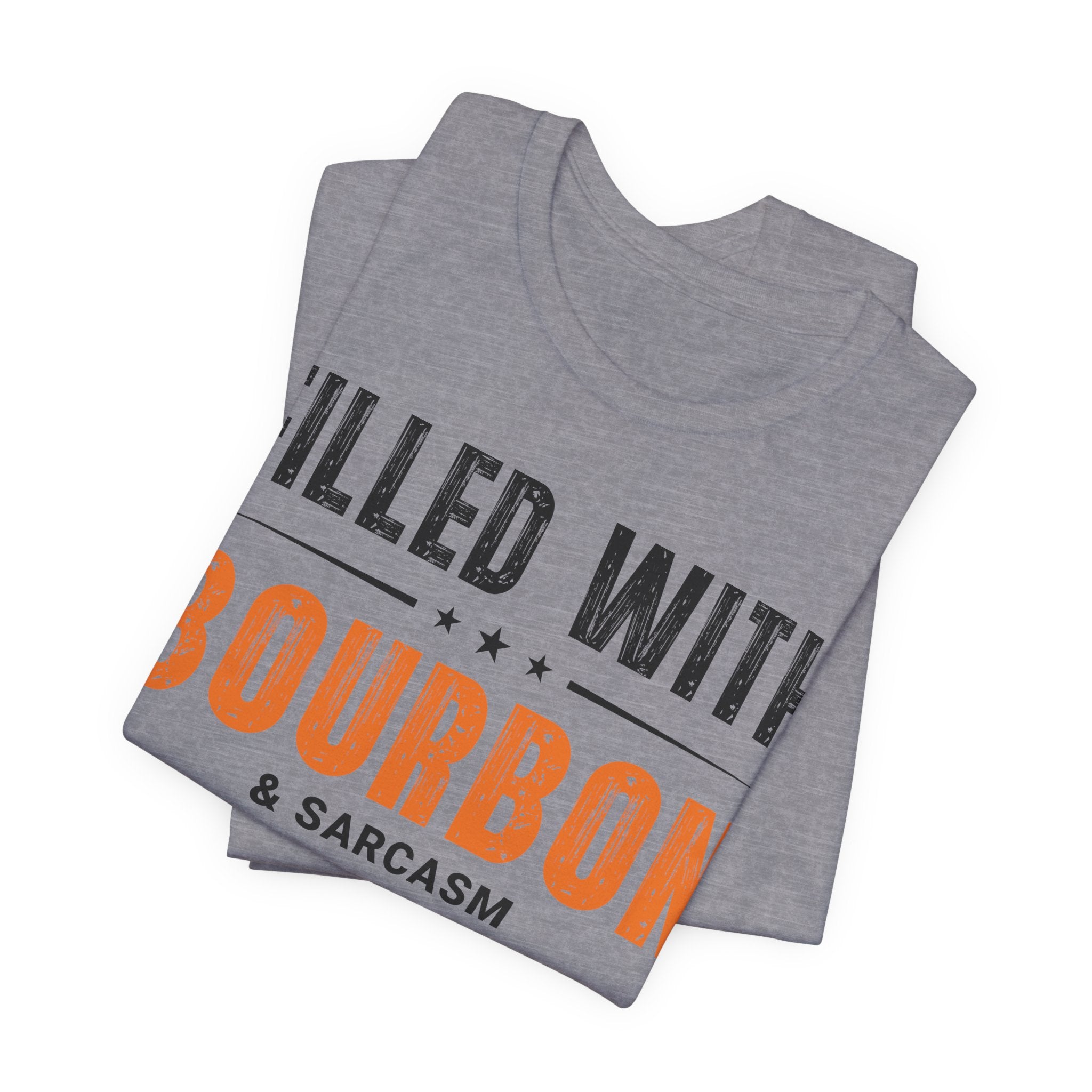 Filled with Bourbon & Sarcasm Tee