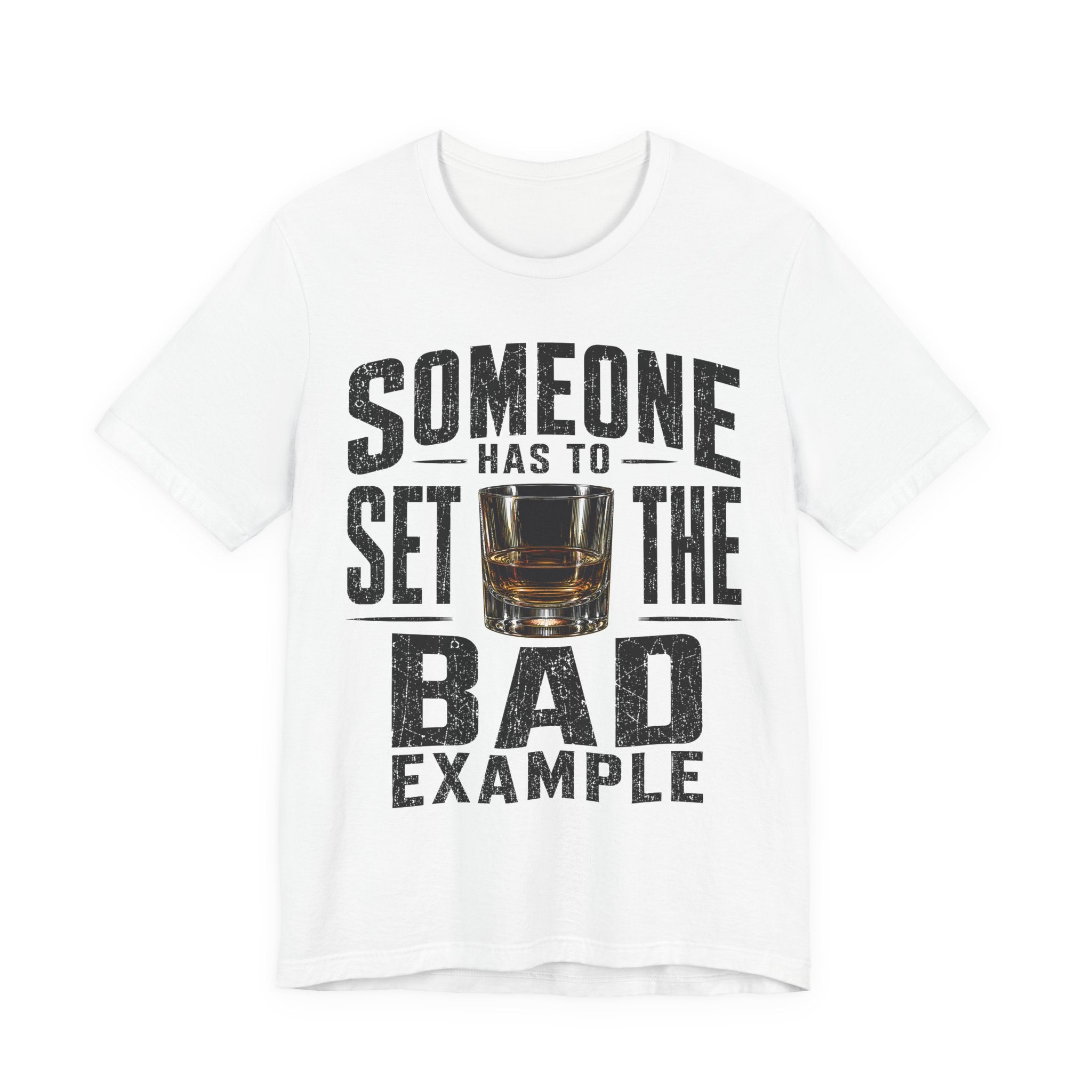 Someone Has To Set The Bad Example Tee