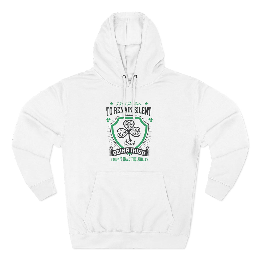 Being Irish Hoodie — "I Tried to Remain Silent" Shamrock St. Patrick's Day Pullover