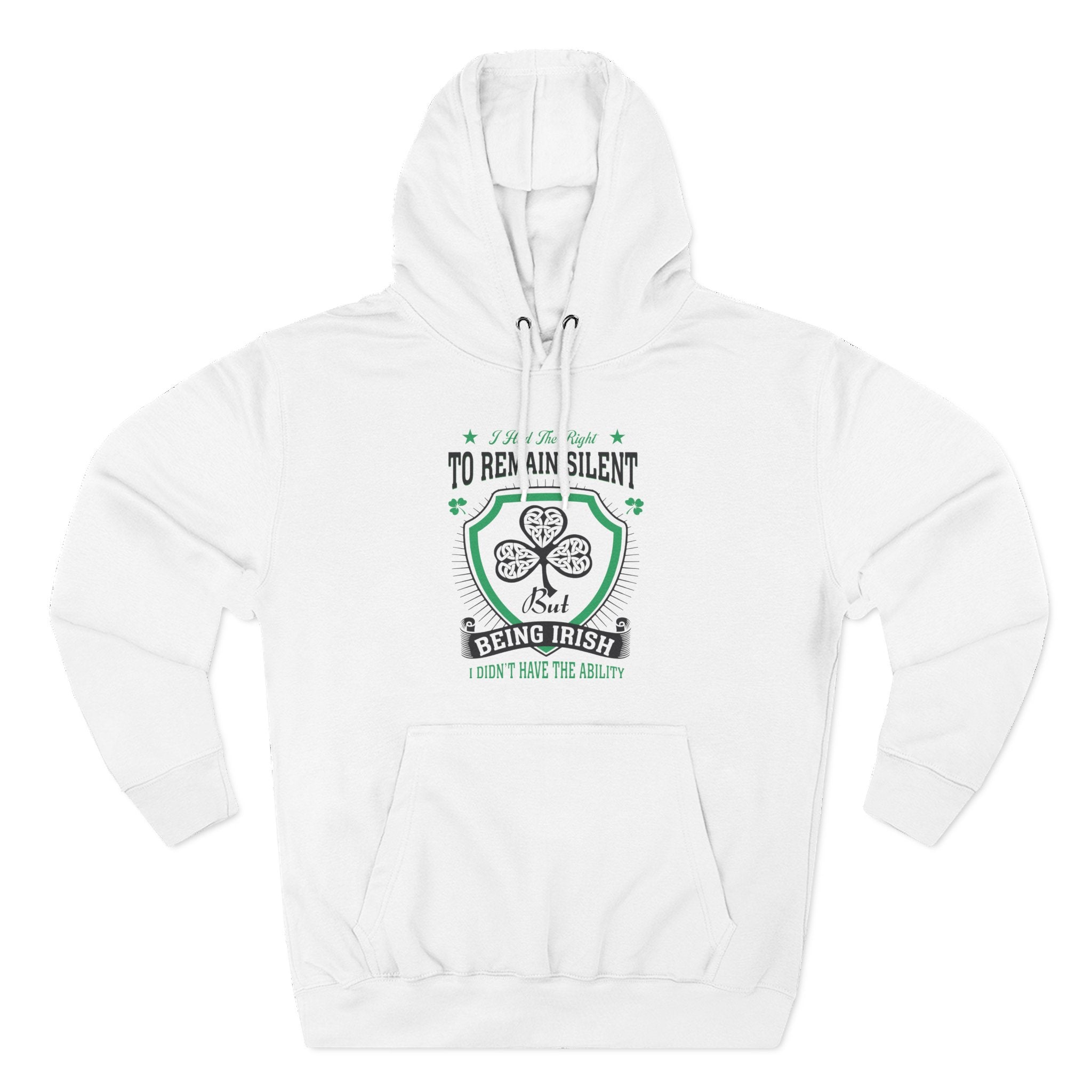 Being Irish Hoodie — "I Tried to Remain Silent" Shamrock St. Patrick's Day Pullover