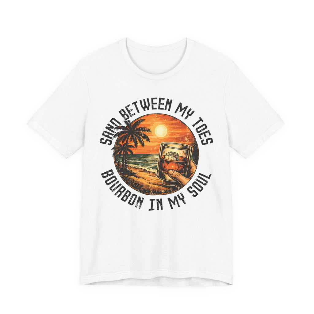 Sand Between My Toes, Bourbon in My Soul Tee