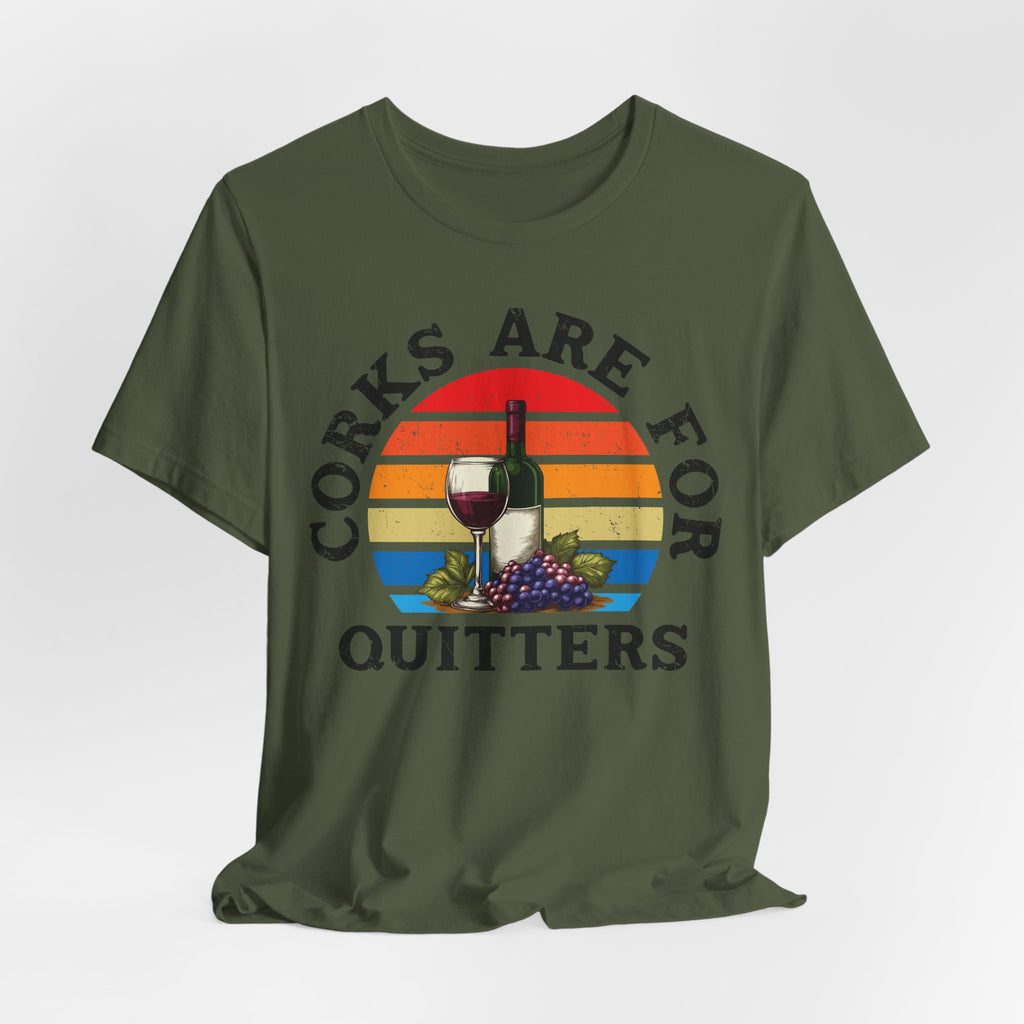 Corks Are For Quitters Premium Tee