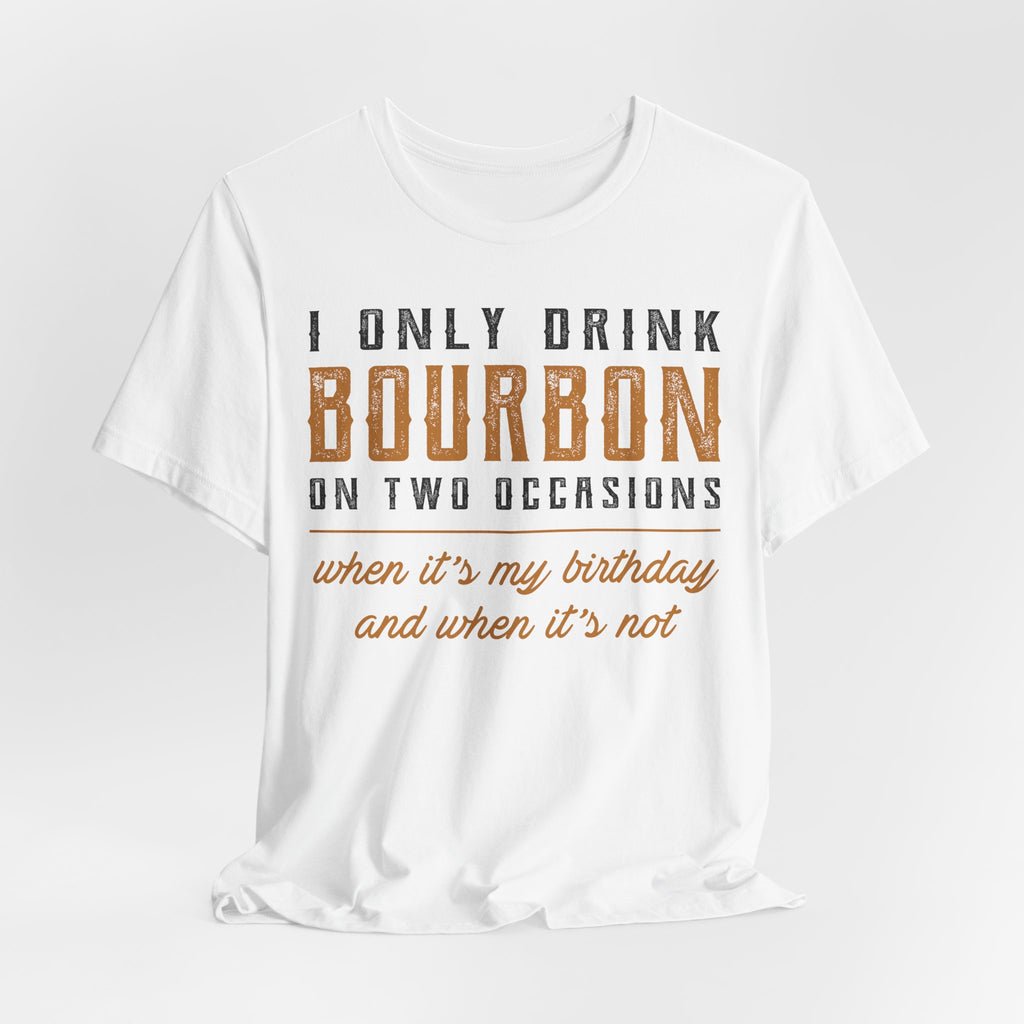 I Only Drink Bourbon on Two Occasions Premium CrewneckTee