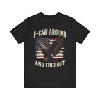 F-Caw Around and Find Out V2 Premium Tee