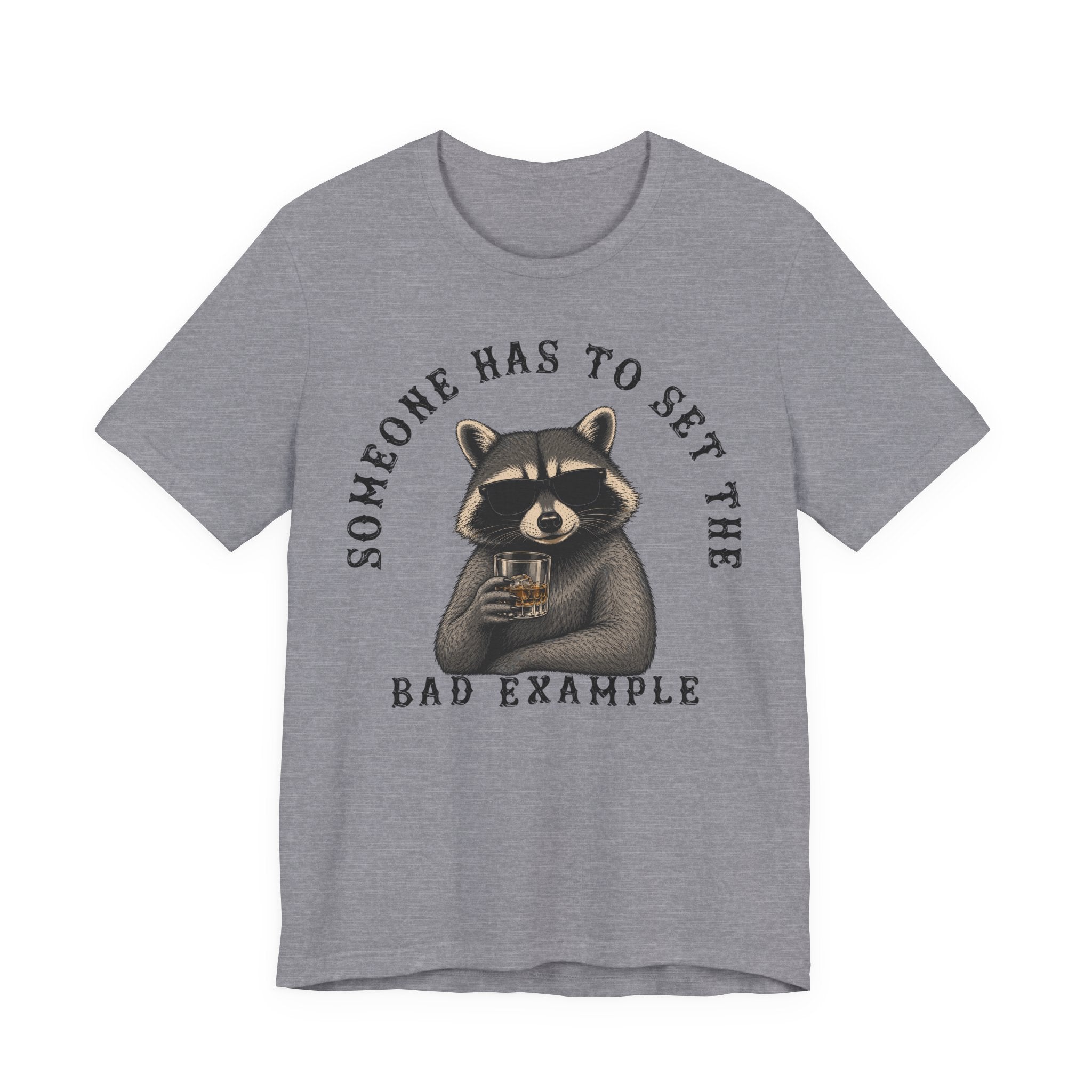 Someone Has To Set The Bad Example Tee